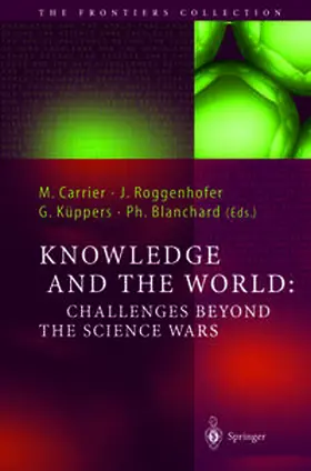 Carrier / Roggenhofer / Küppers |  Knowledge and the World: Challenges Beyond the Science Wars | eBook | Sack Fachmedien