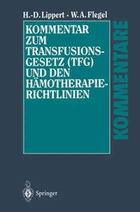 Lippert / Flegel |  Kommentar zum Transfusionsgesetz (TFG) und den Hämotherapie-Richtlinien | eBook | Sack Fachmedien