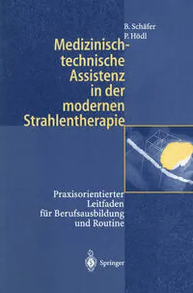 Schäfer / Hödl |  Medizinisch-technische Assistenz in der modernen Strahlentherapie | eBook | Sack Fachmedien