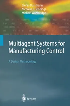 Bussmann / Jennings / Wooldridge |  Multiagent Systems for Manufacturing Control | eBook | Sack Fachmedien