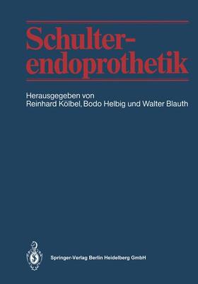 Kölbel / Blauth / Helbig |  Schulterendoprothetik | Buch |  Sack Fachmedien