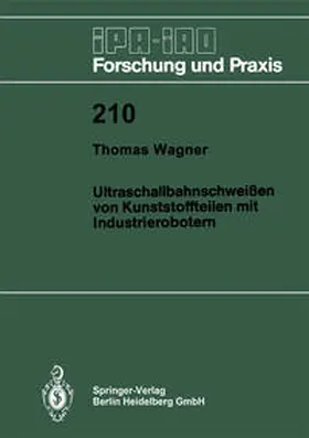 Wagner |  Ultraschallbahnschweißen von Kunststoffteilen mit Industrierobotern | eBook | Sack Fachmedien