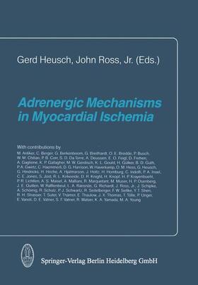 Ross / Heuch |  Adrenergic Mechanisms in Myocardial Ischemia | Buch |  Sack Fachmedien