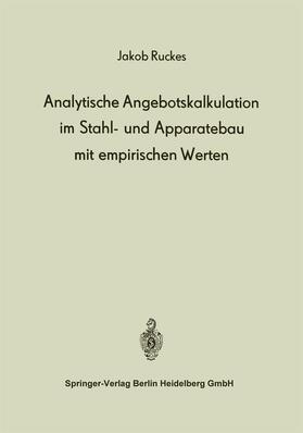Ruckes |  Analytische Angebotskalkulation im Stahl- und Apparatebau mit empirischen Werten | Buch |  Sack Fachmedien