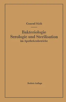 Stich |  Bakteriologie Serologie und Sterilisation im Apothekenbetriebe | Buch |  Sack Fachmedien