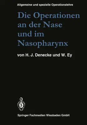 Denecke / Ey |  Die Operationen an der Nase und im Nasopharynx | Buch |  Sack Fachmedien