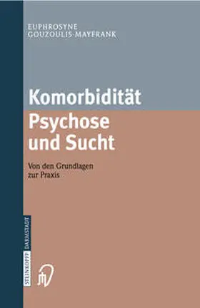 Gouzoulis-Mayfrank |  Komorbidität Psychose und Sucht - Grundlagen und Praxis | eBook | Sack Fachmedien