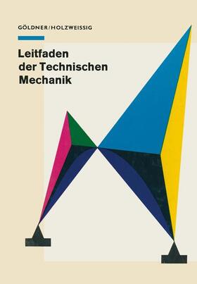 Holzweissig / Göldner |  Leitfaden der Technischen Mechanik | Buch |  Sack Fachmedien