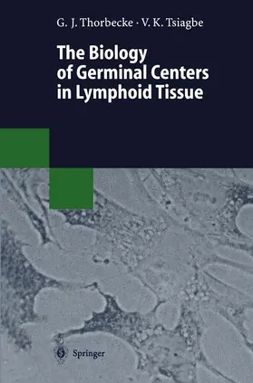 Tsiagbe / Thorbecke |  The Biology of Germinal Centers in Lymphoid Tissue | Buch |  Sack Fachmedien