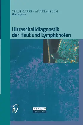 Blum / Garbe |  Ultraschalldiagnostik der Haut und Lymphknoten | Buch |  Sack Fachmedien