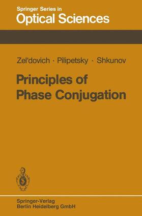 Zel'Dovich / Shkunov / Pilipetsky |  Principles of Phase Conjugation | Buch |  Sack Fachmedien