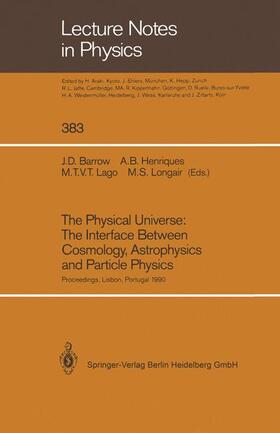 Barrow / Longair / Henriques |  The Physical Universe: The Interface Between Cosmology, Astrophysics and Particle Physics | Buch |  Sack Fachmedien