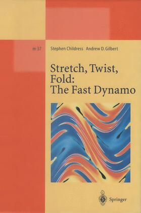 Gilbert / Childress |  Stretch, Twist, Fold: The Fast Dynamo | Buch |  Sack Fachmedien