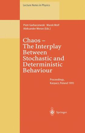 Garbaczewski / Weron / Wolf |  Chaos ¿ The Interplay Between Stochastic and Deterministic Behaviour | Buch |  Sack Fachmedien