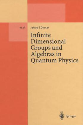 Ottesen |  Infinite Dimensional Groups and Algebras in Quantum Physics | Buch |  Sack Fachmedien
