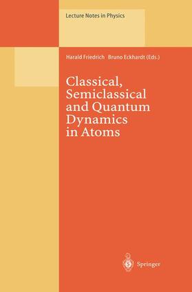 Eckhardt / Friedrich |  Classical, Semiclassical and Quantum Dynamics in Atoms | Buch |  Sack Fachmedien