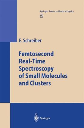 Schreiber |  Femtosecond Real-Time Spectroscopy of Small Molecules and Clusters | Buch |  Sack Fachmedien
