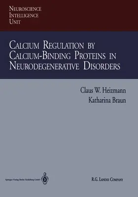 Braun / Heizmann |  Calcium Regulation by Calcium-Binding Proteins in Neurodegenerative Disorders | Buch |  Sack Fachmedien