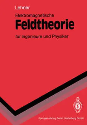 Lehner |  Elektromagnetische Feldtheorie für Ingenieure und Physiker | eBook | Sack Fachmedien