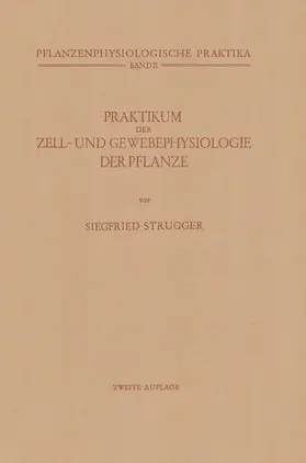 Strugger |  Praktikum der Zell- und Gewebephysiologie der Pflanze | Buch |  Sack Fachmedien