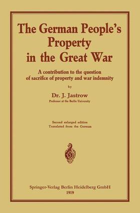 Jastrow |  The German people¿s Property in the great war | Buch |  Sack Fachmedien