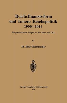 Teschemacher |  Reichsfinanzreform und Innere Reichspolitik 1906¿1913 | Buch |  Sack Fachmedien