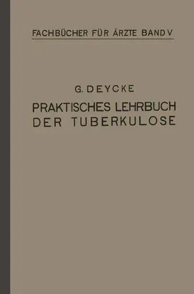 Deycke |  Praktisches Lehrbuch der Tuberkulose | Buch |  Sack Fachmedien