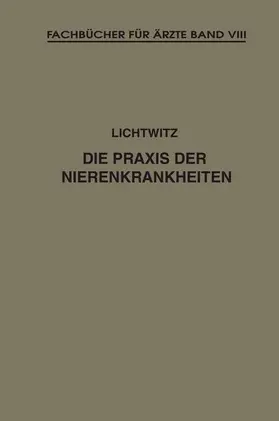 Lichtwitz |  Die Praxis der Nierenkrankheiten | Buch |  Sack Fachmedien