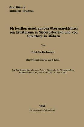 Bachmayer |  Die fossilen Asseln aus den Oberjuraschichten von Ernstbrunn in Niederösterreich und von Stramberg in Mähren | Buch |  Sack Fachmedien