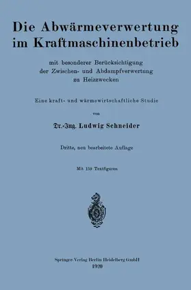 Schneider |  Die Abwärmeverwertung im Kraftmaschinenbetrieb | Buch |  Sack Fachmedien