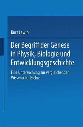 Lewin |  Der Begriff der Genese in Physik, Biologie und Entwicklungsgeschichte | Buch |  Sack Fachmedien