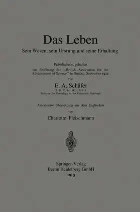 Fleischmann / Sharpey-Schafer |  Das Leben Sein Wesen, sein Ursprung und seine Erhaltung | Buch |  Sack Fachmedien