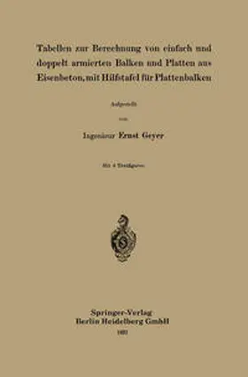 Geyer |  Tabellen zur Berechnung von einfach und doppelt armierten Balken und Platten aus Eisenbeton, mit Hilfstafel für Plattenbalken | eBook | Sack Fachmedien