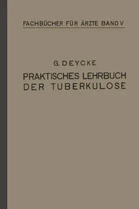 Deycke |  Praktisches Lehrbuch der Tuberkulose | eBook | Sack Fachmedien