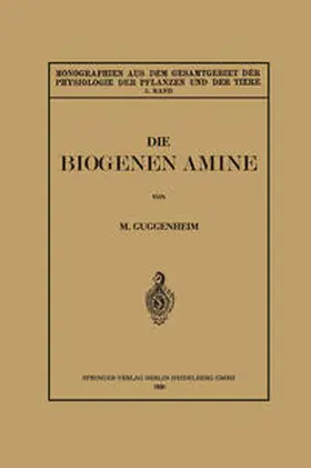 Guggenheim |  Die Biogenen Amine und Ihre Bedeutung für die Physiologie und Pathologie des Pflanzlichen und Tierischen Stoffwechsels | eBook | Sack Fachmedien