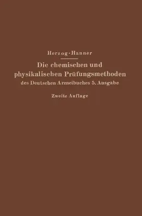 Hanner / Herzog |  Die chemischen und physikalischen Prüfungsmethoden des Deutschen Arzneibuches 5. Ausgabe | Buch |  Sack Fachmedien