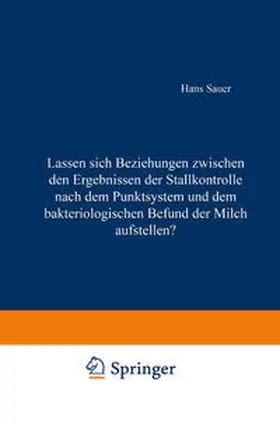 Sauer |  Lassen sich Beziehungen zwischen den Ergebnissen der Stallkontrolle nach dem Punktsystem und dem bakteriologischen Befund der Milch aufstellen? | eBook | Sack Fachmedien