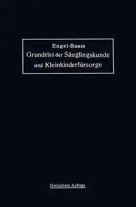 Baum / Engel | Grundriss der Säuglingskunde und Kleinkinderfürsorge | Buch | 978-3-662-29832-9 | sack.de