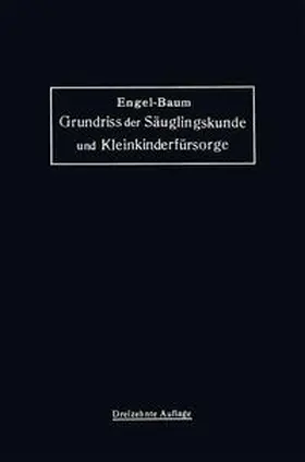 Engel / Baum |  Grundriss der Säuglingskunde und Kleinkinderfürsorge | eBook | Sack Fachmedien