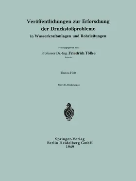 Tölke |  Veröffentlichungen zur Erforschung der Druckstoßprobleme in Wasserkraftanlagen und Rohrleitungen | Buch |  Sack Fachmedien