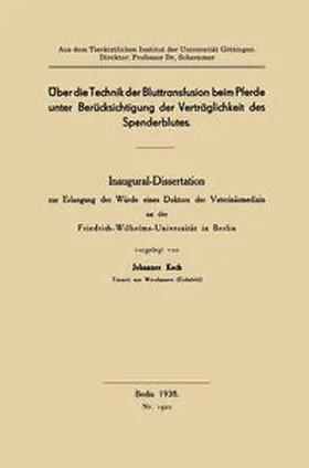 Koch |  Über die Technik der Bluttransfusion beim Pferde unter Berücksichtigung der Verträglichkeit des Spenderblutes | eBook | Sack Fachmedien