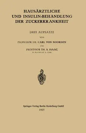 von Noorden / Isaak |  Hausärztliche und Insulin-Behandlung der Zuckerkrankheit | eBook | Sack Fachmedien