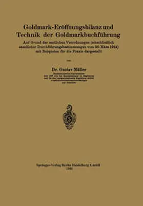 Müller |  Goldmark-Eröffnungsbilanz und Technik der Goldmarkbuchführung | eBook | Sack Fachmedien