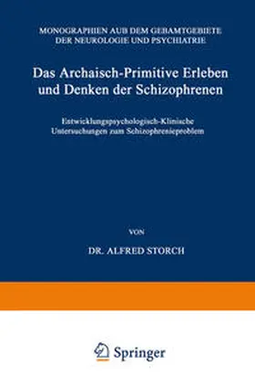 Storch |  Das Archaisch-Primitive Erleben und Denken der Schizophrenen | eBook | Sack Fachmedien