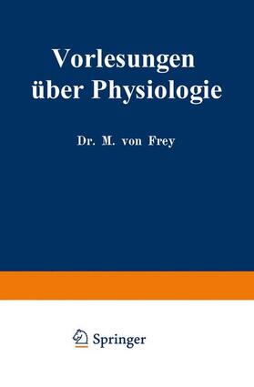 von Frey |  Vorlesungen über Physiologie | Buch |  Sack Fachmedien