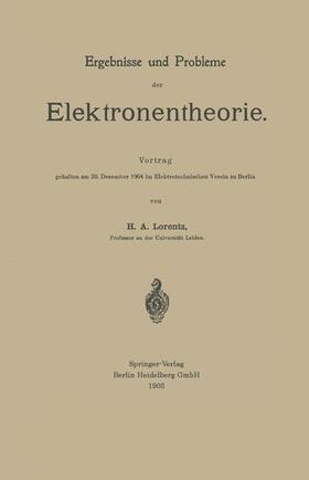 Lorentz |  Ergebnisse und Probleme der Elektronentheorie | Buch |  Sack Fachmedien