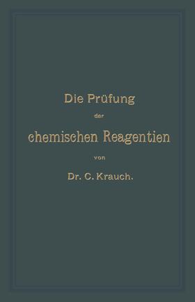 König / Krauch |  Die Prüfung der chemischen Reagentien auf Reinheit | Buch |  Sack Fachmedien