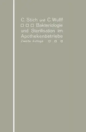 Wulff / Stich | Bakteriologie und Sterilisation im Apothekenbetriebe | Buch | 978-3-662-36225-9 | sack.de