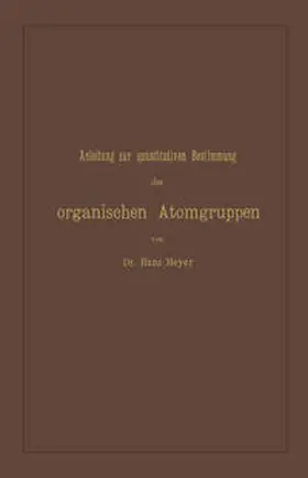 Meyer |  Anleitung zur quantitativen Bestimmung der organischen Atomgruppen | eBook | Sack Fachmedien