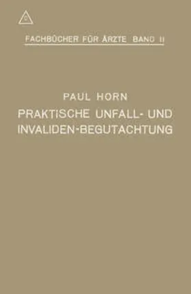 Horn |  Praktische Unfall- und Invalidenbegutachtung | eBook | Sack Fachmedien